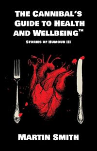 Cover image for The Cannibal's Guide to Health and Wellbeing