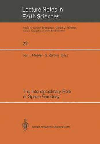 Cover image for The Interdisciplinary Role of Space Geodesy: Proceedings of an International Workshop held at  Ettore Majorana  Center for Scientific Culture, International School of Geodesy - Director, Enzo Boschi-. Erice, Sicily, Italy, July 23-29, 1988