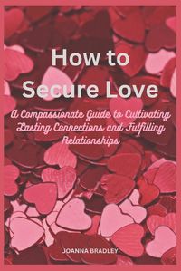 Cover image for How to Secure Love