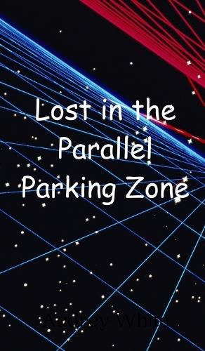 Cover image for Lost in the Parallel Parking Zone