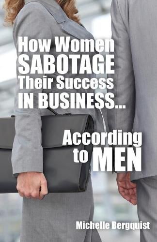 Cover image for How Women Sabotage Their Success in Business...According to Men