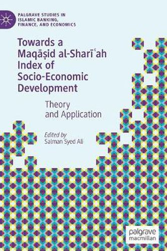 Cover image for Towards a Maqasid al-Shari'ah Index of Socio-Economic Development: Theory and Application