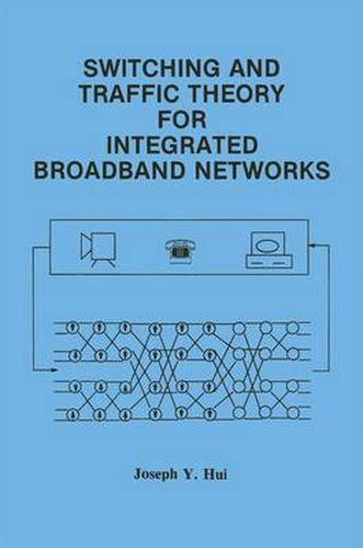 Cover image for Switching and Traffic Theory for Integrated Broadband Networks