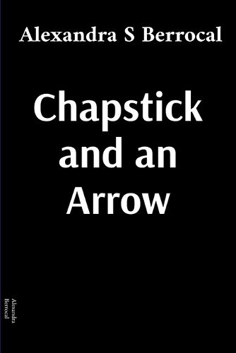 Cover image for Chapstick and an Arrow