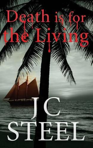 Cover image for Death Is for the Living: An Adventure of Tropics, Yachts, and Vampire Hunters