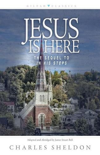 Jesus Is Here: The Sequel to in His Steps