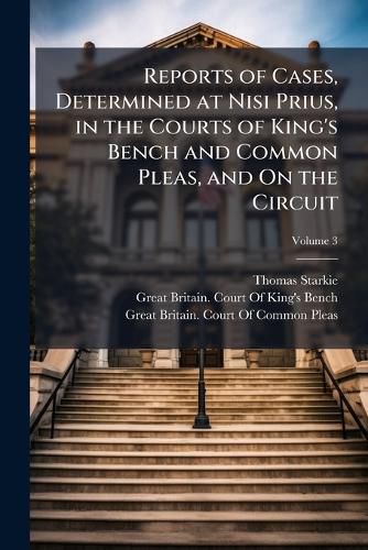 Cover image for Reports of Cases, Determined at Nisi Prius, in the Courts of King's Bench and Common Pleas, and On the Circuit