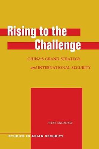 Cover image for Rising to the Challenge: China's Grand Strategy and International Security