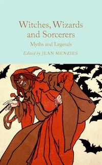 Cover image for Witches, Wizards and Sorcerers: Myths and Legends