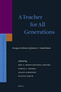 Cover image for A Teacher for All Generations (2 vols.): Essays in Honor of James C. VanderKam