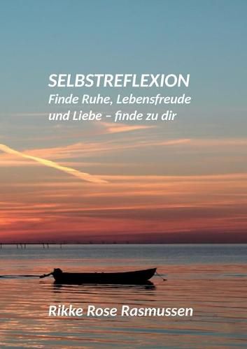 Cover image for Selbstreflexion: Finde Ruhe, Lebensfreude und Liebe - finde zu dir