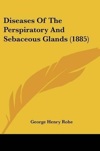 Diseases of the Perspiratory and Sebaceous Glands (1885)