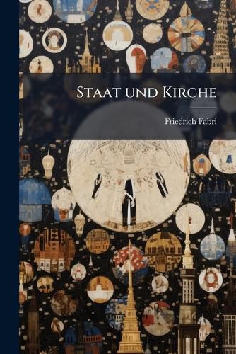 Cover image for Staat Und Kirche: Betrachtungen Zur Lage Deutschlands in Der Gegenwart