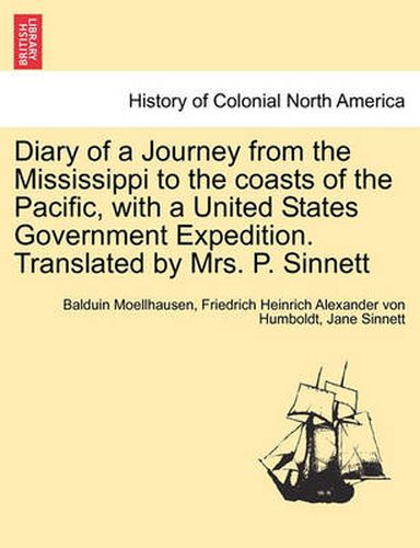 Diary of a Journey from the Mississippi to the Coasts of the Pacific, with a United States Government Expedition. Translated by Mrs. P. Sinnett. Vol. I.