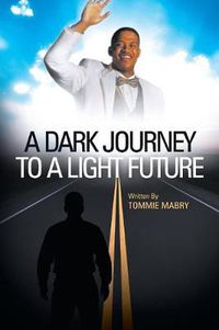 Cover image for A Dark Journey to a Light Future