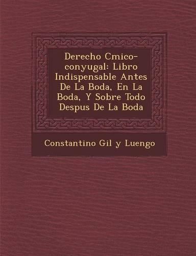 Cover image for Derecho C Mico-Conyugal: Libro Indispensable Antes de La Boda, En La Boda, y Sobre Todo Despu S de La Boda