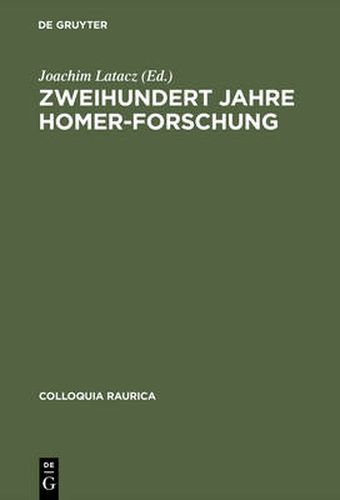 Zweihundert Jahre Homer-Forschung: Ruckblick Und Ausblick