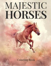 Cover image for Majestic Horses Coloring Book