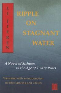 Cover image for Ripple on Stagnant Water: A Novel of Sichuan in the Age of Treaty Ports