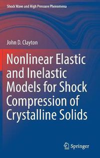 Cover image for Nonlinear Elastic and Inelastic Models for Shock Compression of Crystalline Solids