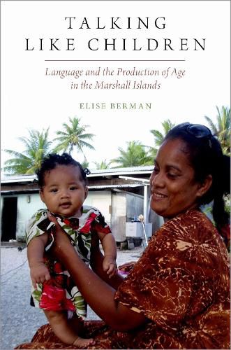 Cover image for Talking Like Children: Language and the Production of Age in the Marshall Islands