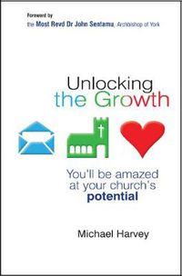 Cover image for Unlocking the Growth: You Will be Amazed at Your Church's Potential