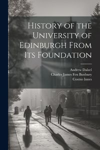 Cover image for History of the University of Edinburgh From its Foundation