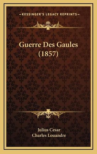 Guerre Des Gaules (1857)