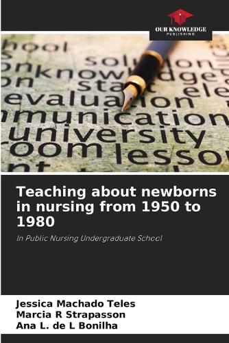 Cover image for Teaching about newborns in nursing from 1950 to 1980