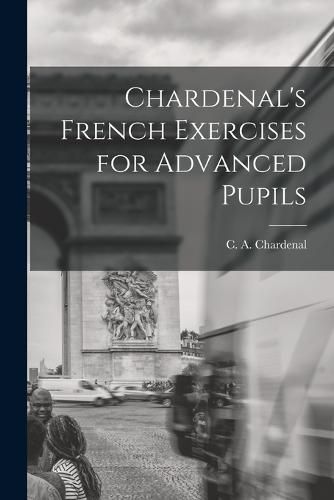 Cover image for Chardenal's French Exercises for Advanced Pupils