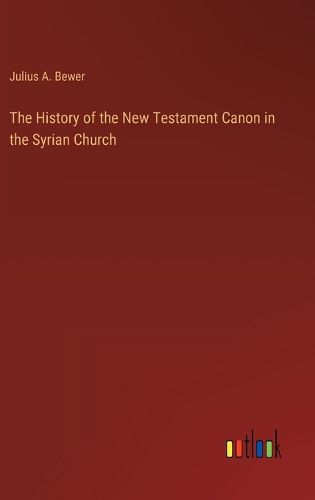 The History of the New Testament Canon in the Syrian Church