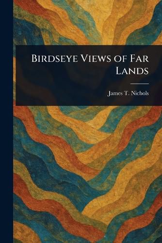 Cover image for Birdseye Views of Far Lands