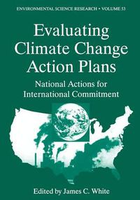 Cover image for Evaluating Climate Chanage Action Plans: National Actions for International Commitment
