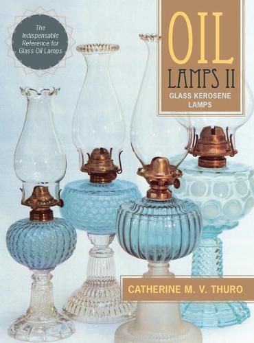 Cover image for Oil Lamps II: Glass Kerosene Lamps (New Edition)