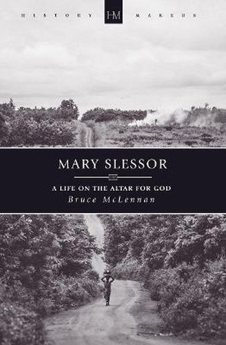 Mary Slessor: A Life on the Altar for God