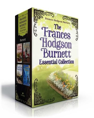 The Frances Hodgson Burnett Essential Collection: The Secret Garden; A Little Princess; Little Lord Fauntleroy; The Lost Prince