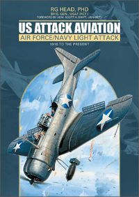 Cover image for US Attack Aviation: Air Force and Navy Light Attack, 1916 to the Present