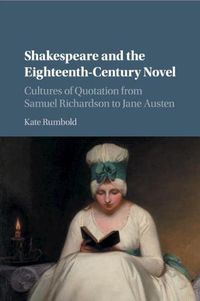 Cover image for Shakespeare and the Eighteenth-Century Novel: Cultures of Quotation from Samuel Richardson to Jane Austen