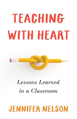 Cover image for Teaching with Heart: Lessons Learned in a Classroom