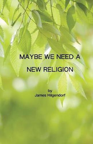 Cover image for Maybe We Need a New Religion