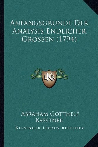 Cover image for Anfangsgrunde Der Analysis Endlicher Grossen (1794)