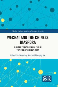 Cover image for WeChat and the Chinese Diaspora: Digital Transnationalism in the Era of China's Rise