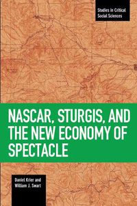 Cover image for Nascar, Sturgis, And The New Economy Of Spectacle