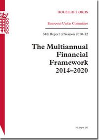 Cover image for The Multiannual Financial Framework 2014-2020: 34th report of session 2010-12