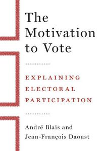 Cover image for The Motivation to Vote: Explaining Electoral Participation