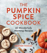 Cover image for The Pumpkin Spice Cookbook