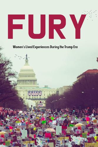 Cover image for Fury: Women's Lived Experiences During the Trump Era