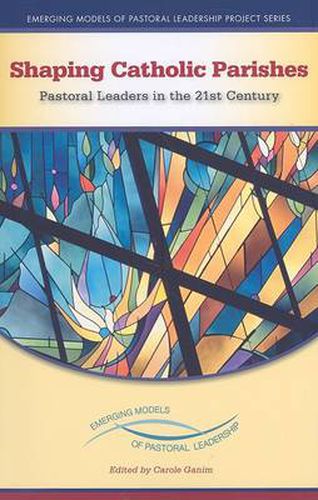 Cover image for Shaping Catholic Parishes: Pastoral Leaders in the 21st Century