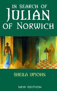 Cover image for In Search of Julian of Norwich