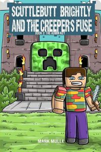 Cover image for Scuttlebutt Brightly and the Creeper's Fuse Book 3